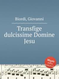 Transfige dulcissime Domine Jesu