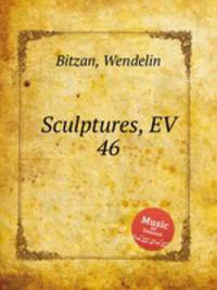 Sculptures, EV 46