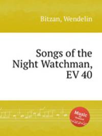 Songs of the Night Watchman, EV 40