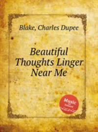 Beautiful Thoughts Linger Near Me