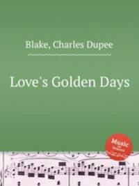 Love`s Golden Days