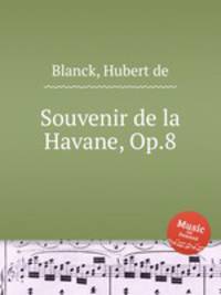 Souvenir de la Havane, Op.8