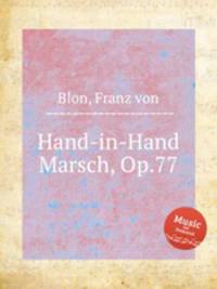 Hand-in-Hand Marsch, Op.77