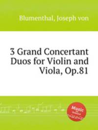 3 Grand Concertant Duos for Violin and Viola, Op.81