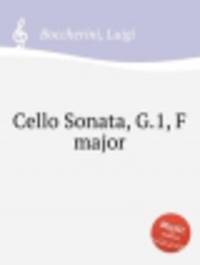 Соната для виолончели, G.1, фа мажор. Cello Sonata, G.1, F major by Boccherini, Luigi