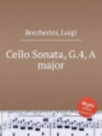 Соната для виолончели, G.4, ля мажор. Cello Sonata, G.4, A major by Boccherini, Luigi