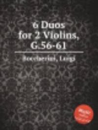 6 дуэтов для 2-х скрипок, G.56-61. 6 Duos for 2 Violins, G.56-61 by Boccherini, Luigi