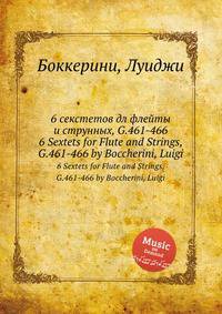 6 секстетов дл флейты и струнных, G.461-466. 6 Sextets for Flute and Strings, G.461-466 by Boccherini, Luigi