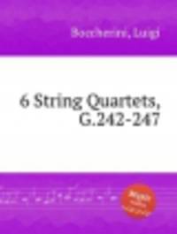 6 струнных квартетов, G.242-247. 6 String Quartets, G.242-247 by Boccherini, Luigi