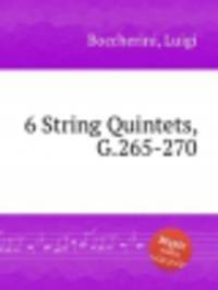6 струнных квинтетов, G.265-270. 6 String Quintets, G.265-270 by Boccherini, Luigi