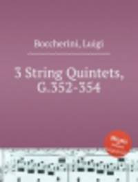 3 струнных квинтета, G.352-354. 3 String Quintets, G.352-354 by Boccherini, Luigi