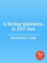 6 струнных квинтетов, G.359-364. 6 String Quintets, G.359-364 by Boccherini, Luigi