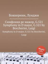 Симфония ре мажор, G.521. Symphony in D major, G.521 by Boccherini, Luigi