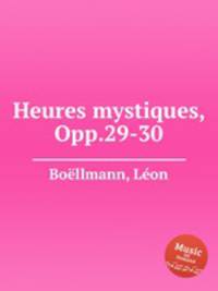 Heures mystiques, Opp.29-30