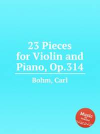 23 Pieces for Violin and Piano, Op.314