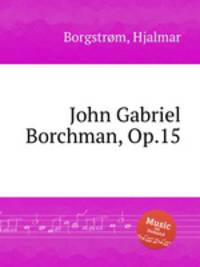 John Gabriel Borchman, Op.15