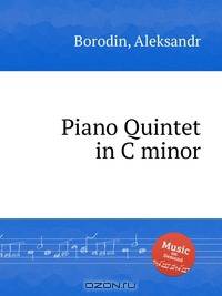 Фортепианный квинтет до минор. Piano Quintet in C minor by Borodin, Aleksandr