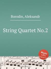 Струнный квартет №.2. String Quartet No.2 by Borodin, Aleksandr