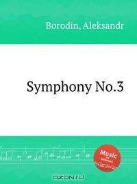 Симфония №.3. Symphony No.3 by Borodin, Aleksandr