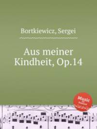 Aus meiner Kindheit, Op.14