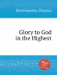 Слава во вышних Богу. Glory to God in the Highest by Bortniansky, Dmytro