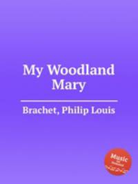 My Woodland Mary