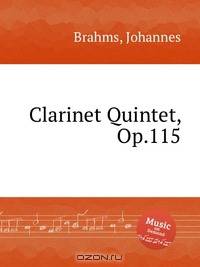 Квинтет для кларнета, 2 скрипок, альта и виолончели, op. 115. Clarinet Quintet, Op.115 by Brahms, Johannes