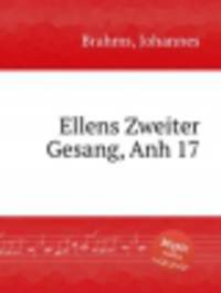 Вторая песня Эллен, Anh 17. Ellens Zweiter Gesang, Anh 17 by Brahms, Johannes