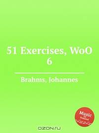 51 упражнение, WoO 6. 51 Exercises, WoO 6 by Brahms, Johannes