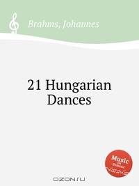 21 венгерский танец. 21 Hungarian Dances by Brahms, Johannes