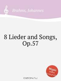 8 песен, op. 57. 8 Lieder and Songs, Op.57 by Brahms, Johannes