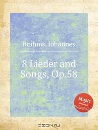 8 песен, op. 58. 8 Lieder and Songs, Op.58 by Brahms, Johannes