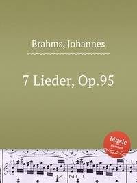 7 песен, op. 95. 7 Lieder, Op.95 by Brahms, Johannes