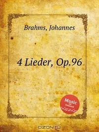 4 песни, op. 96. 4 Lieder, Op.96 by Brahms, Johannes