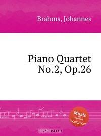 Фортепианный квартет №.2, op. 26. Piano Quartet No.2, Op.26 by Brahms, Johannes
