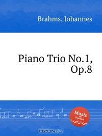 Фортепианное трио №.1, op. 8. Piano Trio No.1, Op.8 by Brahms, Johannes