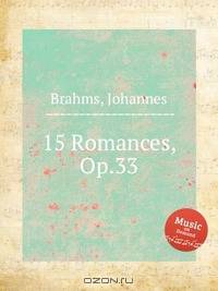 15 романсов, op. 33. 15 Romances, Op.33 by Brahms, Johannes