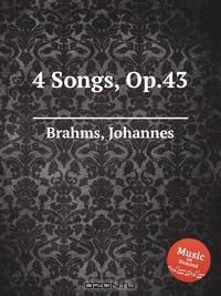 4 песни, op. 43. 4 Songs, Op.43 by Brahms, Johannes