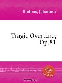 Трагическая увертюра,op. 81. Tragic Overture, Op.81 by Brahms, Johannes
