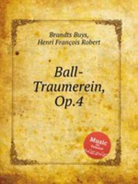 Ball-Traumerein, Op.4