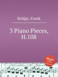 3 Piano Pieces, H.108
