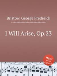 I Will Arise, Op.23