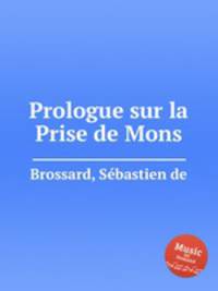 Prologue sur la Prise de Mons