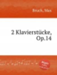 2 фортепианных пьесы, Op.14. 2 KlavierstГјcke, Op.14 by Bruch, Max