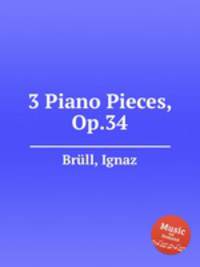3 Piano Pieces, Op.34