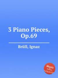 3 Piano Pieces, Op.69