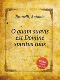 O quam suavis est Domine spiritus tuus