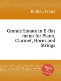 Grande Sonate in E-flat major for Piano, Clarinet, Horns and Strings