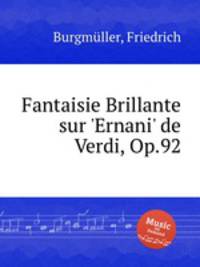 Fantaisie Brillante sur `Ernani` de Verdi, Op.92