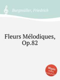 Fleurs Mlodiques, Op.82